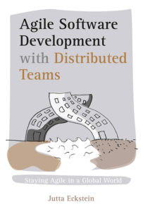 Cover display of Agile Software Development with Distributed Teams: Staying Agile in a Global World by Jutta Eckstein